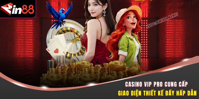Casino Vip Pro MIN88 – Đỉnh Cao Giải Trí Cùng Dealer Cực Xinh 2 Casino Vip Pro cung cấp giao diện thiết kế đầy hấp dẫn
