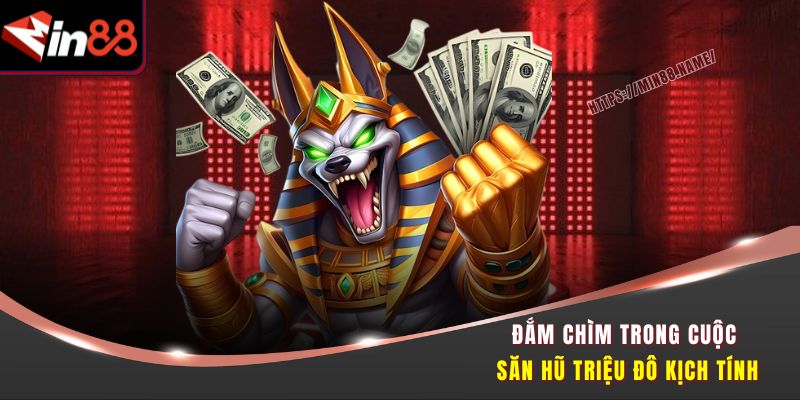 Săn Hũ Triệu Đô Tại Min88 – Truy Tìm Kho Báu Cực Khét 1 Đắm chìm trong cuộc săn hũ triệu đô kịch tính