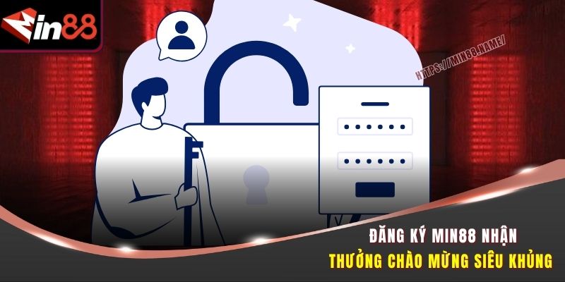 Hướng Dẫn Đăng Ký Min88 Nhanh Gọn Cho Người Mới 3 Đăng ký Min88 nhận thưởng chào mừng siêu khủng