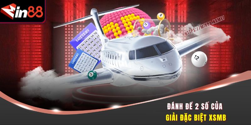 Đánh đề 2 số của giải đặc biệt XSMB