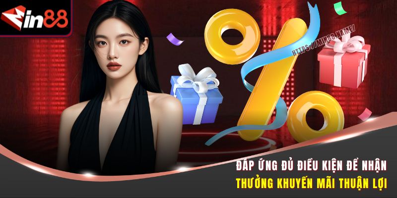 Top Khuyến Mãi Min88 Được Yêu Thích Nhất Không Thể Bỏ Qua 1 Đáp ứng đủ điều kiện để nhận thưởng khuyến mãi thuận lợi