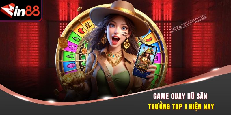 Game Quay Hũ May Mắn – Săn Jackpot Tiền Tỷ Tại Min88 1 Game quay hũ săn thưởng top 1 hiện nay
