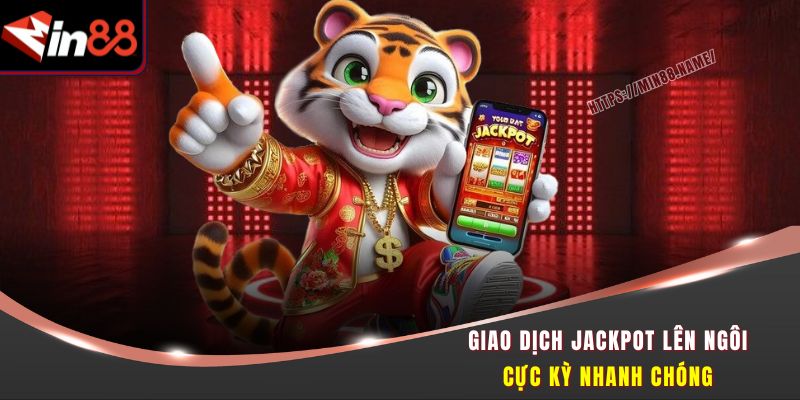 Jackpot Lên Ngôi MIN88 – Nổ Hũ Cực Mạnh, Trúng Tiền Tỷ Ngay 2 Giao dịch Jackpot Lên Ngôi cực kỳ nhanh chóng