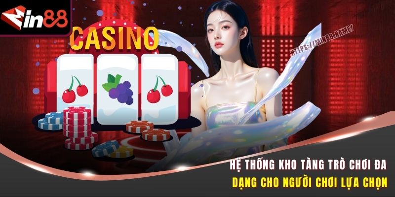 Hệ thống kho tàng trò chơi đa dạng cho người chơi lựa chọn