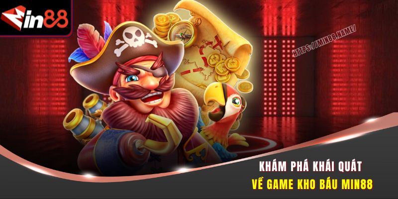 Kho Báu Min88 – Quay Phát Nổ Hũ, Lụm Ngay Thưởng Lớn 1 Khám phá khái quát về game Kho báu Min88