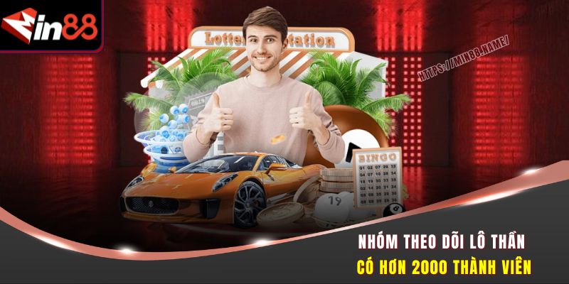 Lô Thần Trở Lại Min88 - Cơ Hội Vàng Trúng Thưởng Mỗi Ngày 2 Nhóm theo dõi lô thần có hơn 2000 thành viên