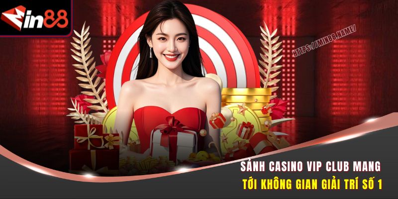Casino VIP Club MIN88 – Trải Nghiệm Sòng Bài Đẳng Cấp Nhất 1 Sảnh Casino VIP Club mang tới không gian giải trí số 1