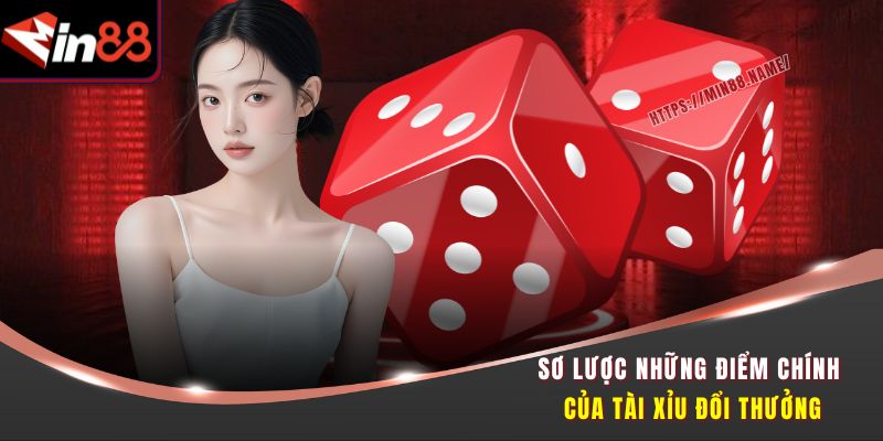 Tài Xỉu Đổi Thưởng Min88 - Lắc Cực Đã, Tiền Về Cực Nhanh 1
Sơ lược những điểm chính của tài xỉu đổi thưởng