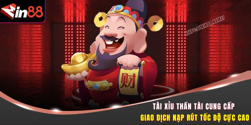 Tài Xỉu Thần Tài MIN88 – Trò Chơi May Rủi Đang Gây Sốt Nhất 2 Tài Xỉu Thần Tài cung cấp giao dịch nạp rút tốc độ cực cao