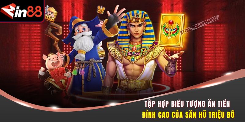 Săn Hũ Triệu Đô Tại Min88 – Truy Tìm Kho Báu Cực Khét 2 Tập hợp biểu tượng ăn tiền đỉnh cao của Săn hũ triệu đô