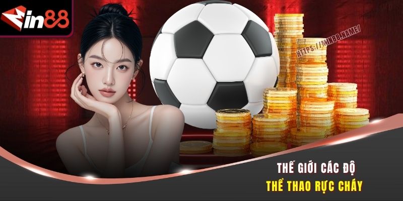 Thế giới các độ thể thao rực cháy 