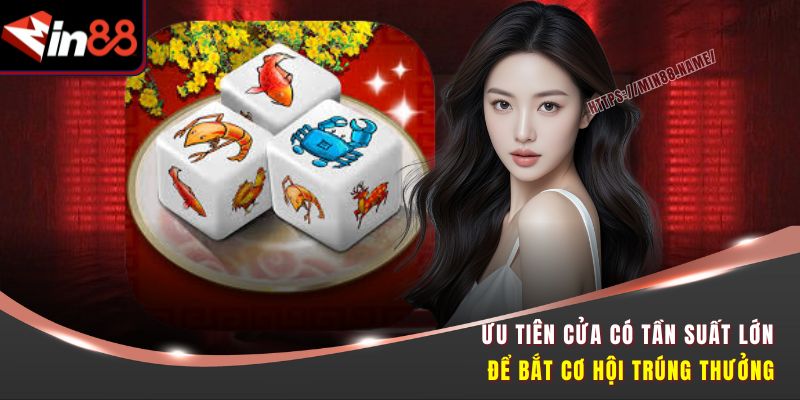 Bầu Cua Đổi Thưởng Min88 - Lắc Phát Ăn Ngay, Tiền Về Liền Tay 3 Ưu tiên cửa có tần suất lớn để bắt cơ hội trúng thưởng